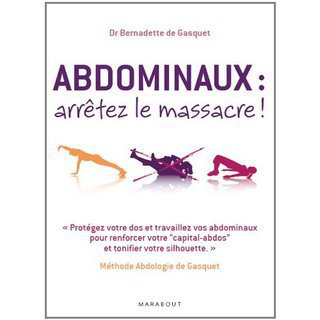 Abdominaux : arrtez le massacre ! Mthode Abdologie de Gasquet