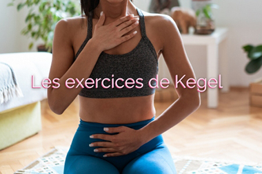 Les exercices de KEGEL : indispensables à notre périnée