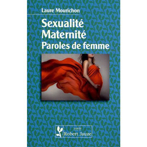 Sexualité, maternité : paroles de femme 